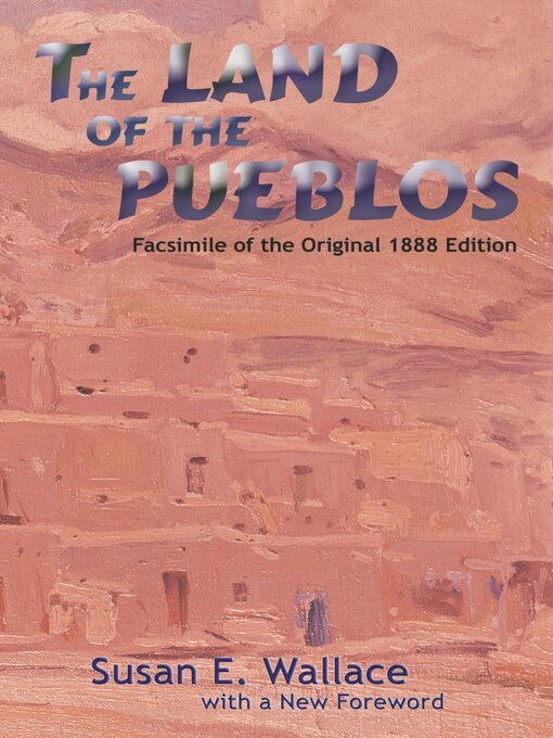 Title details for The Land of the Pueblos by Susan E. Wallace - Available
